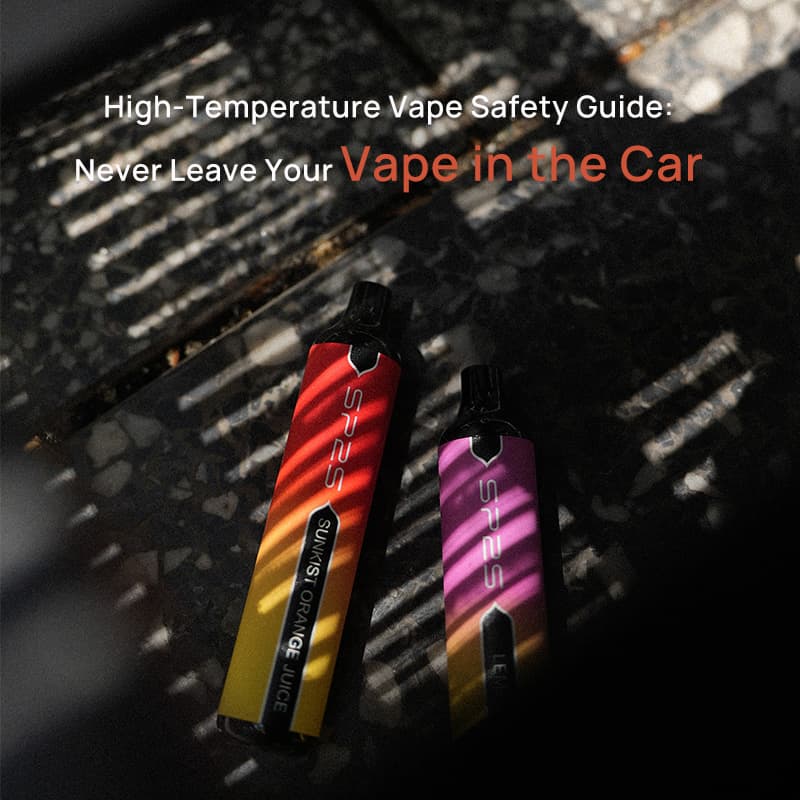 High-Temperature Vape Safety Guide: Never Leave Your Vape in the Car