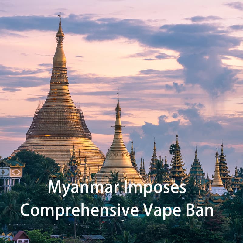 Myanmar Imposes Comprehensive Vape Ban: Imports, Exports, and Personal Possession Now Prohibited